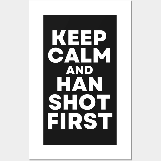 Keep Calm and Han Shot First - Cisco Ramon Flash - Keep Calm and Han Shot First - Funny Wall Art by Famgift